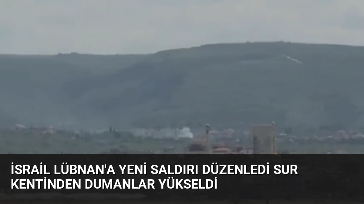 İsrail Lübnan’a Yeni Saldırı Düzenledi Sur Kentinden Dumanlar Yükseldi