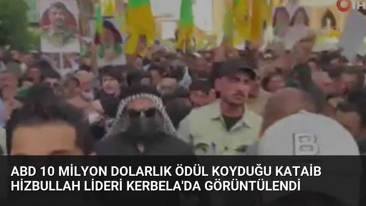 ABD 10 Milyon Dolarlık Ödül Koyduğu Kataib Hizbullah Lideri Kerbela’da Görüntülendi