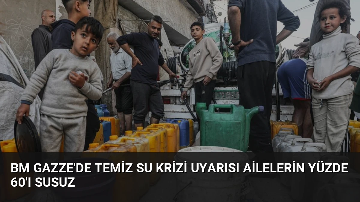 BM Gazze’de Temiz Su Krizi Uyarısı Ailelerin Yüzde 60’ı Susuz