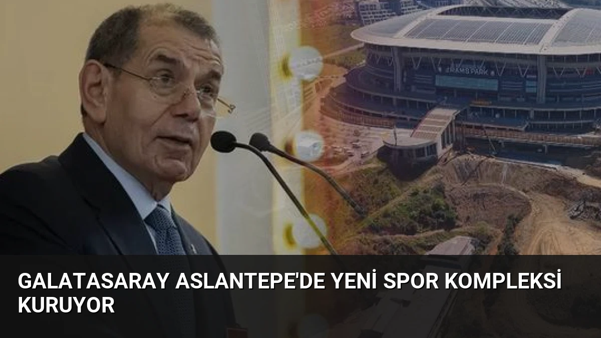 Galatasaray Aslantepe’de Yeni Spor Kompleksi Kuruyor