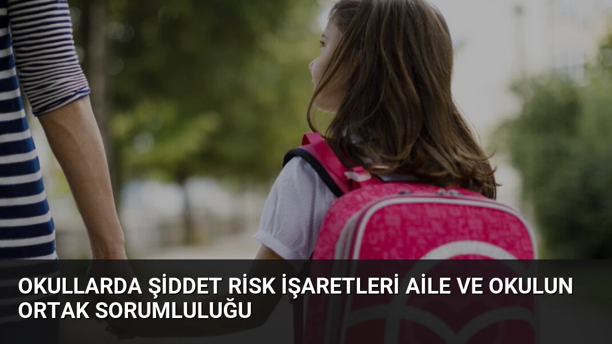 Okullarda Şiddet Risk İşaretleri Aile ve Okulun Ortak Sorumluluğu