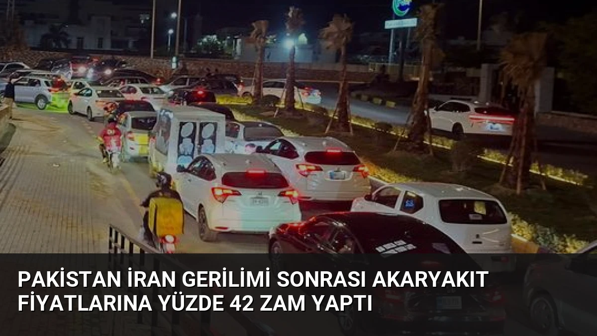 Pakistan İran Gerilimi Sonrası Akaryakıt Fiyatlarına Yüzde 42 Zam Yaptı