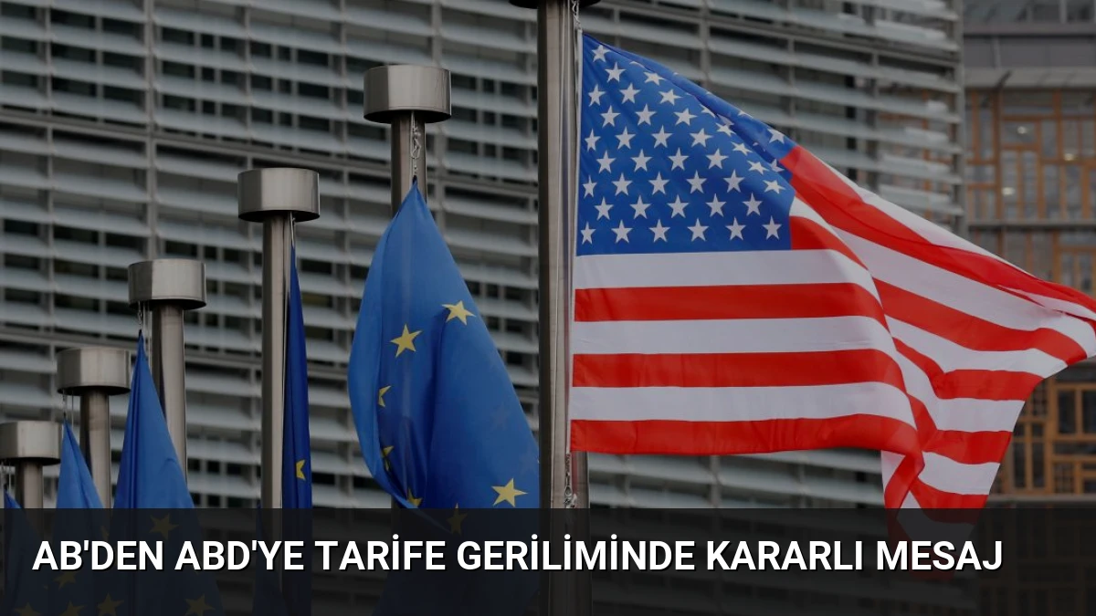 AB’den ABD’ye Tarife Geriliminde Kararlı Mesaj