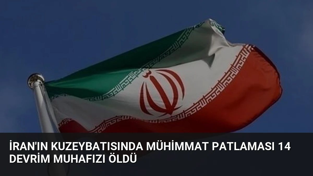 İran’ın Kuzeybatısında Mühimmat Patlaması 14 Devrim Muhafızı Öldü
