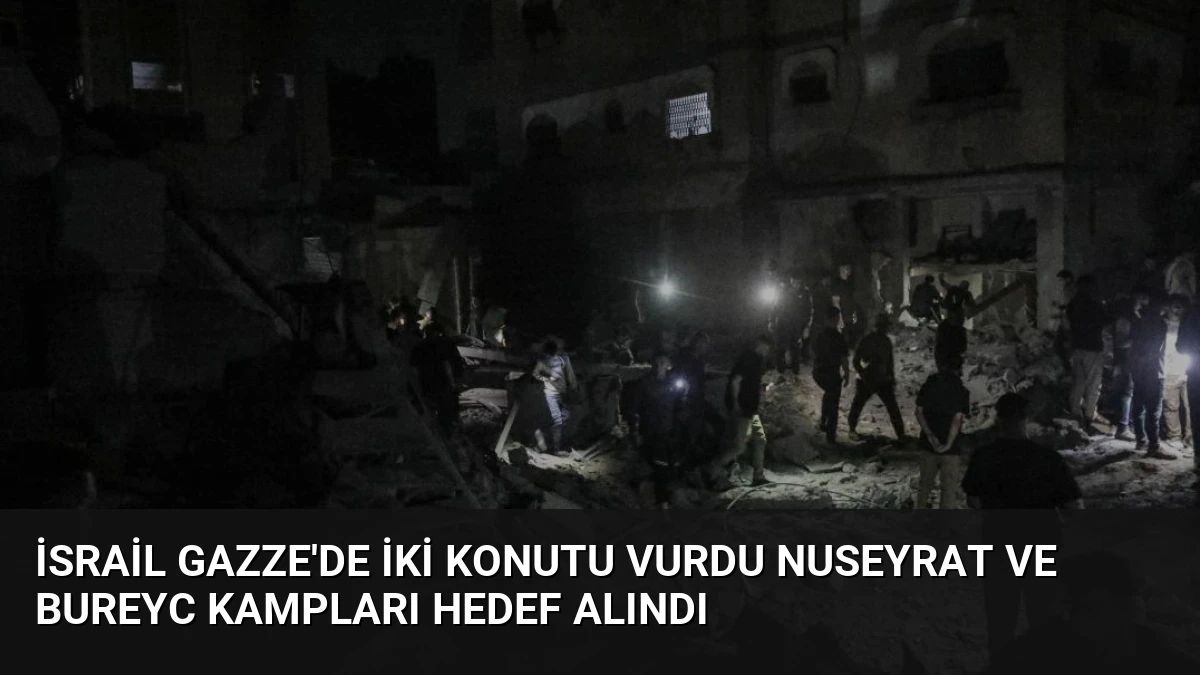 İsrail Gazze’de İki Konutu Vurdu Nuseyrat ve Bureyc Kampları Hedef Alındı