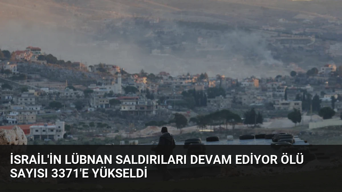 İsrail’in Lübnan Saldırıları Devam Ediyor Ölü Sayısı 3371’e Yükseldi