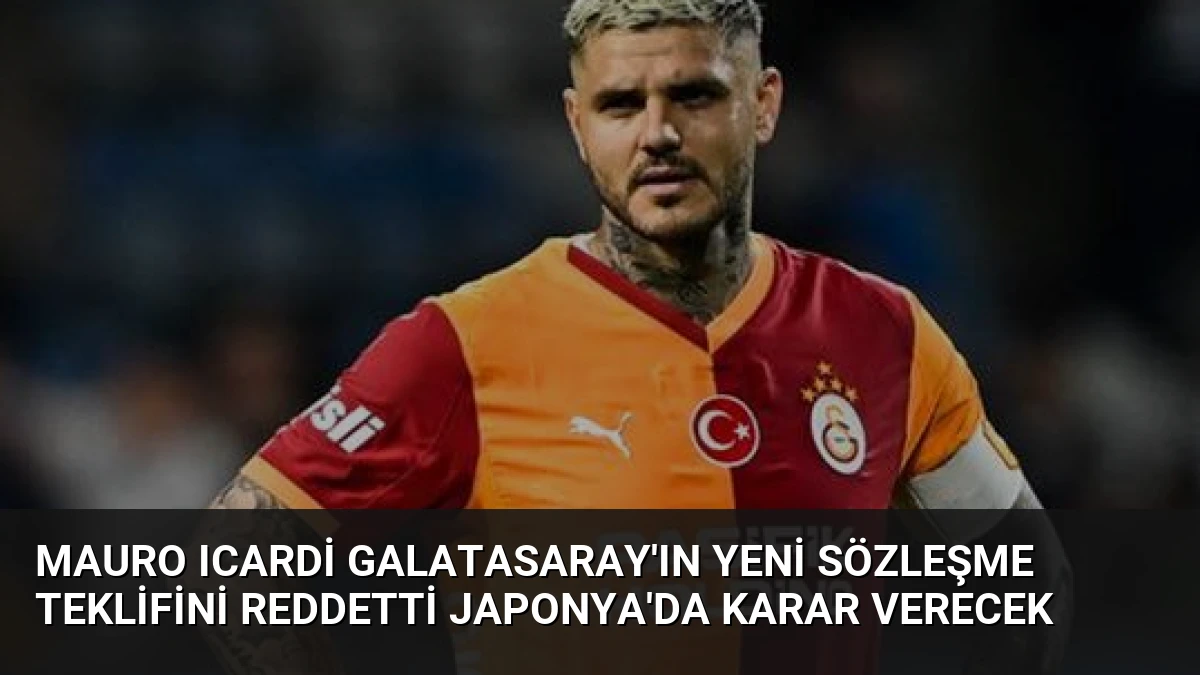 Mauro Icardi Galatasaray’ın Yeni Sözleşme Teklifini Reddetti Japonya’da Karar Verecek