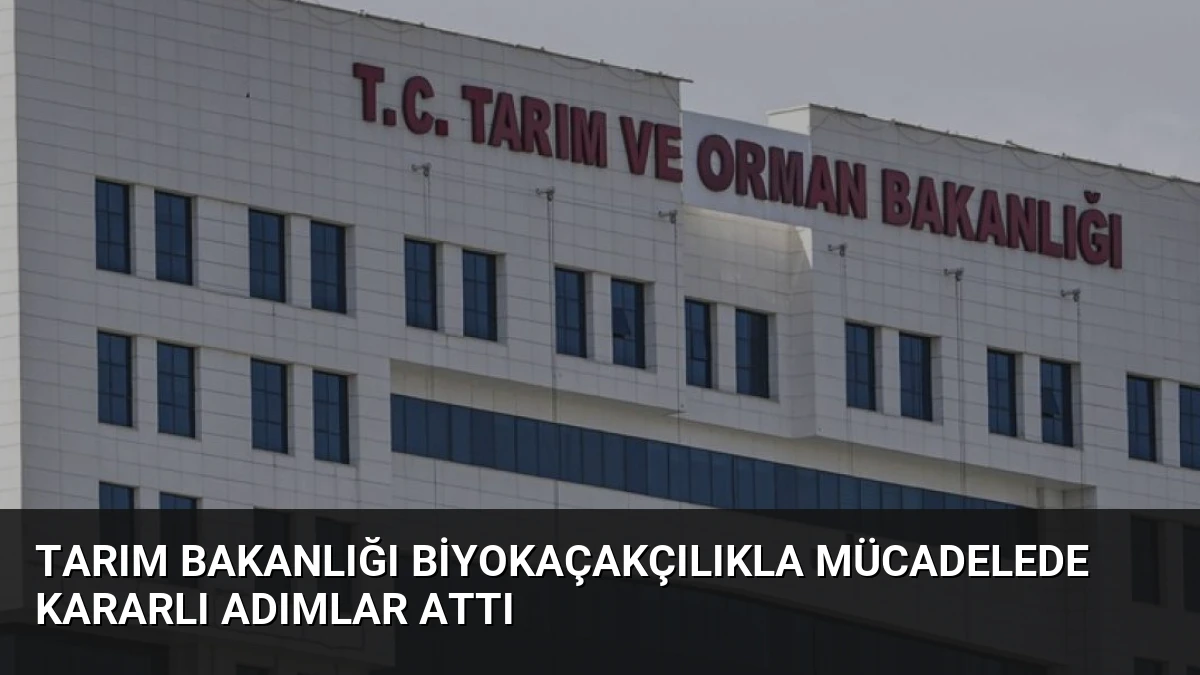 Tarım Bakanlığı Biyokaçakçılıkla Mücadelede Kararlı Adımlar Attı