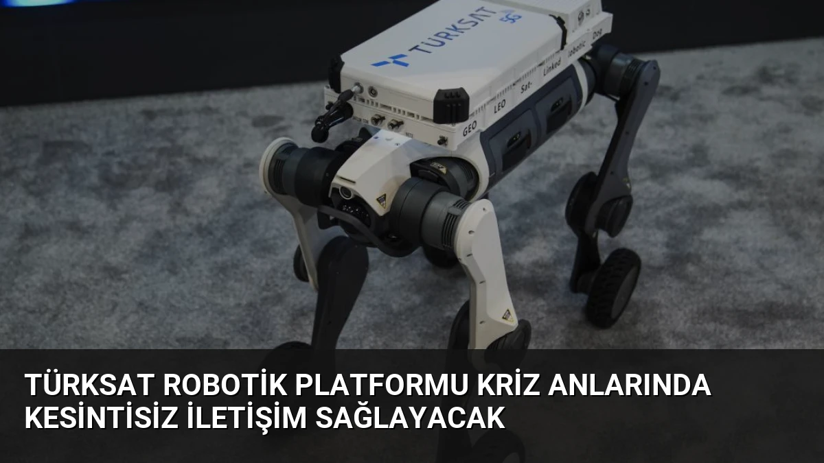 TÜRKSAT Robotik Platformu Kriz Anlarında Kesintisiz İletişim Sağlayacak