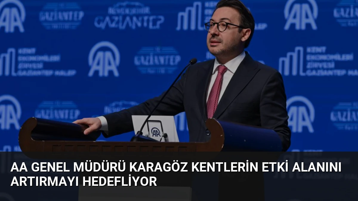 AA Genel Müdürü Karagöz Kentlerin Etki Alanını Artırmayı Hedefliyor