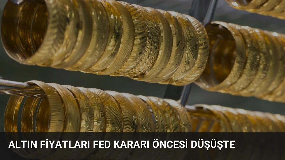 Altın Fiyatları Fed Kararı Öncesi Düşüşte