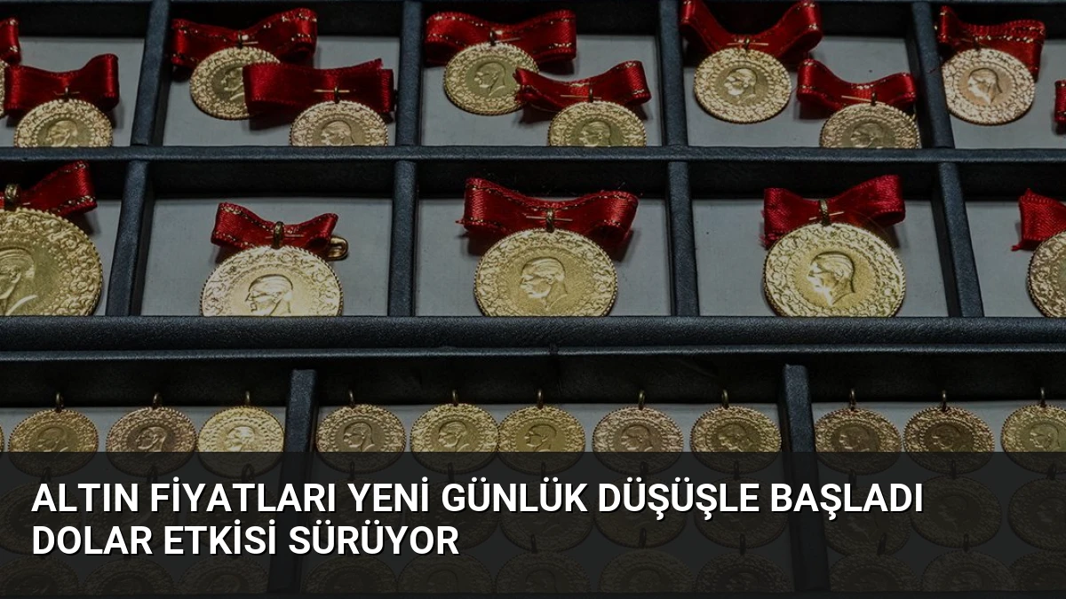 Altın Fiyatları Yeni Günlük Düşüşle Başladı Dolar Etkisi Sürüyor