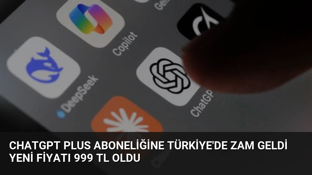 ChatGPT Plus Aboneliğine Türkiye’de Zam Geldi Yeni Fiyatı 999 TL Oldu