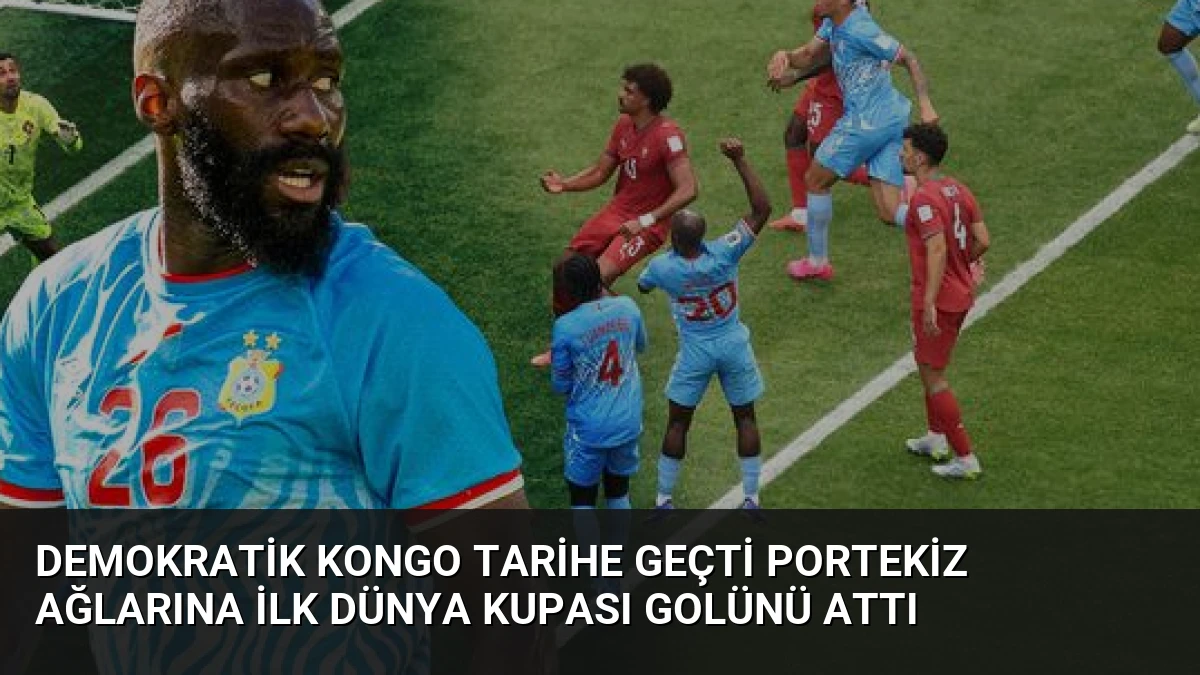 Demokratik Kongo Tarihe Geçti Portekiz Ağlarına İlk Dünya Kupası Golünü Attı