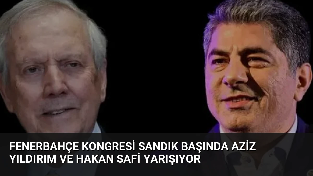 Fenerbahçe Kongresi Sandık Başında Aziz Yıldırım ve Hakan Safi Yarışıyor