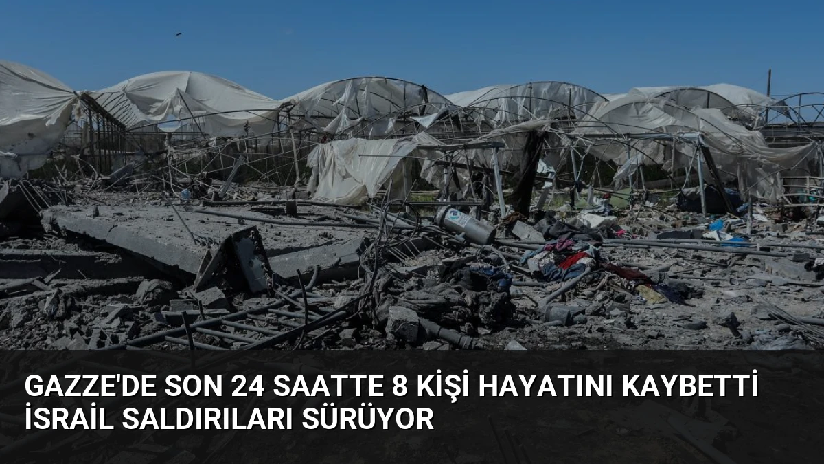 Gazze’de Son 24 Saatte 8 Kişi Hayatını Kaybetti İsrail Saldırıları Sürüyor