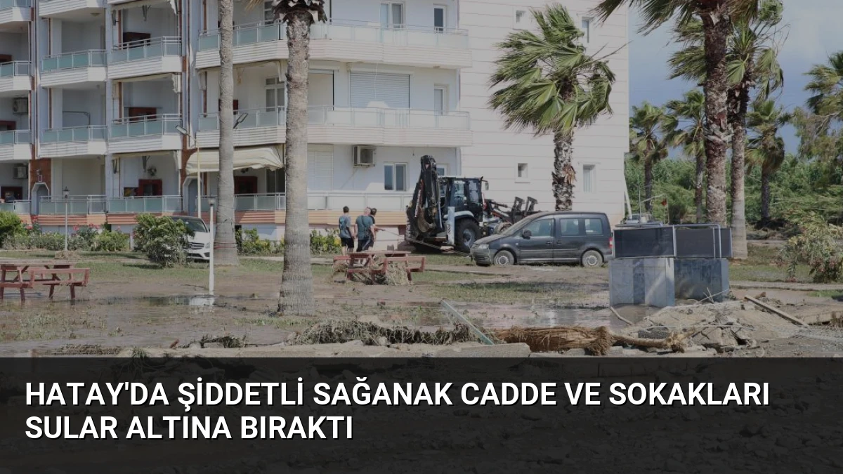 Hatay’da Şiddetli Sağanak Cadde ve Sokakları Sular Altına Bıraktı
