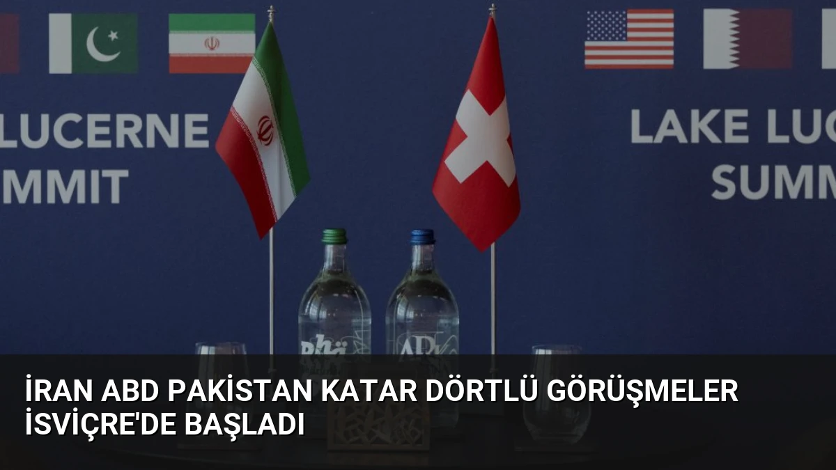 İran ABD Pakistan Katar Dörtlü Görüşmeler İsviçre’de Başladı