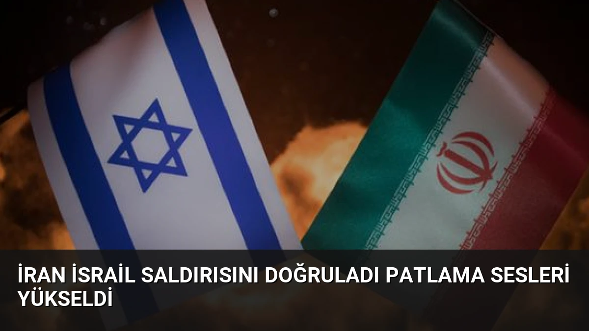 İran İsrail Saldırısını Doğruladı Patlama Sesleri Yükseldi