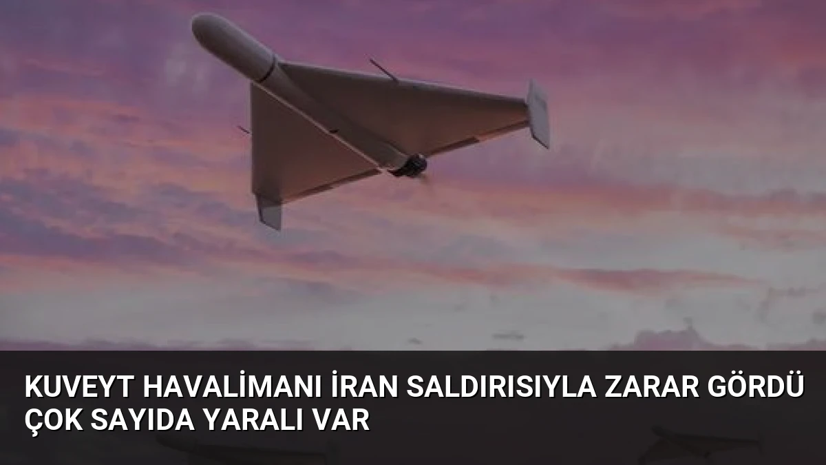 Kuveyt Havalimanı İran Saldırısıyla Zarar Gördü Çok Sayıda Yaralı Var