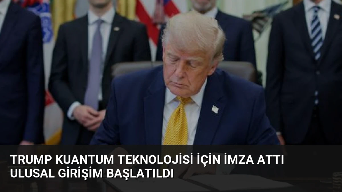 Trump Kuantum Teknolojisi İçin İmza Attı Ulusal Girişim Başlatıldı