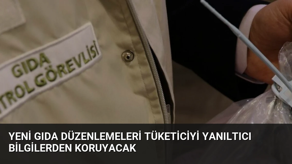 Yeni Gıda Düzenlemeleri Tüketiciyi Yanıltıcı Bilgilerden Koruyacak
