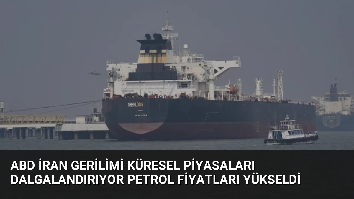 ABD İran Gerilimi Küresel Piyasaları Dalgalandırıyor Petrol Fiyatları Yükseldi