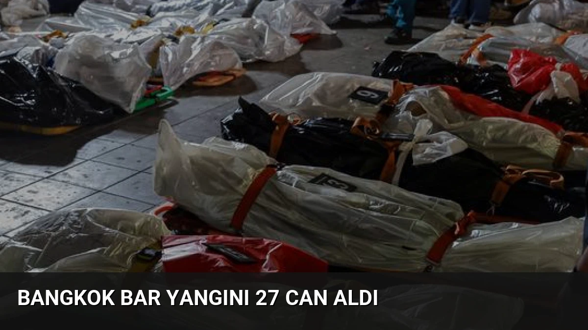 Bangkok Bar Yangını 27 Can Aldı