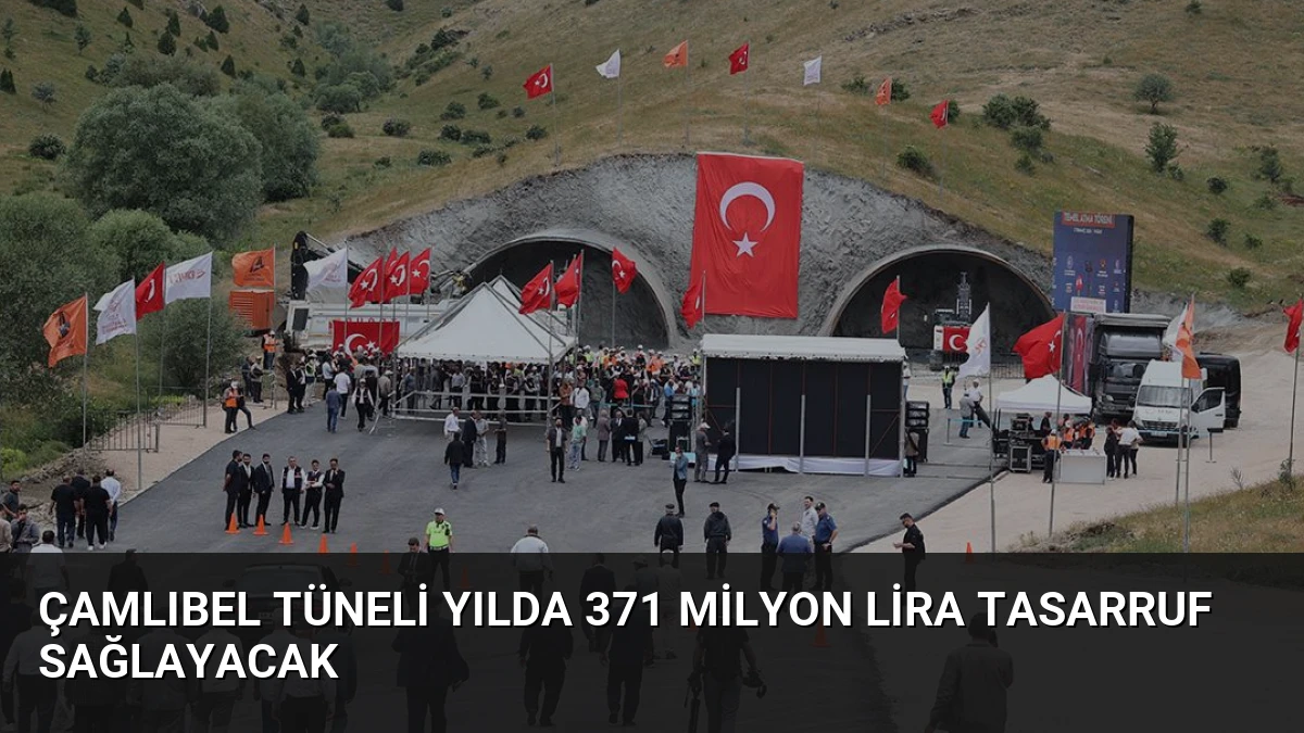 Çamlıbel Tüneli Yılda 371 Milyon Lira Tasarruf Sağlayacak
