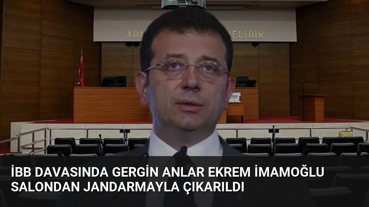 İBB Davasında Gergin Anlar Ekrem İmamoğlu Salondan Jandarmayla Çıkarıldı