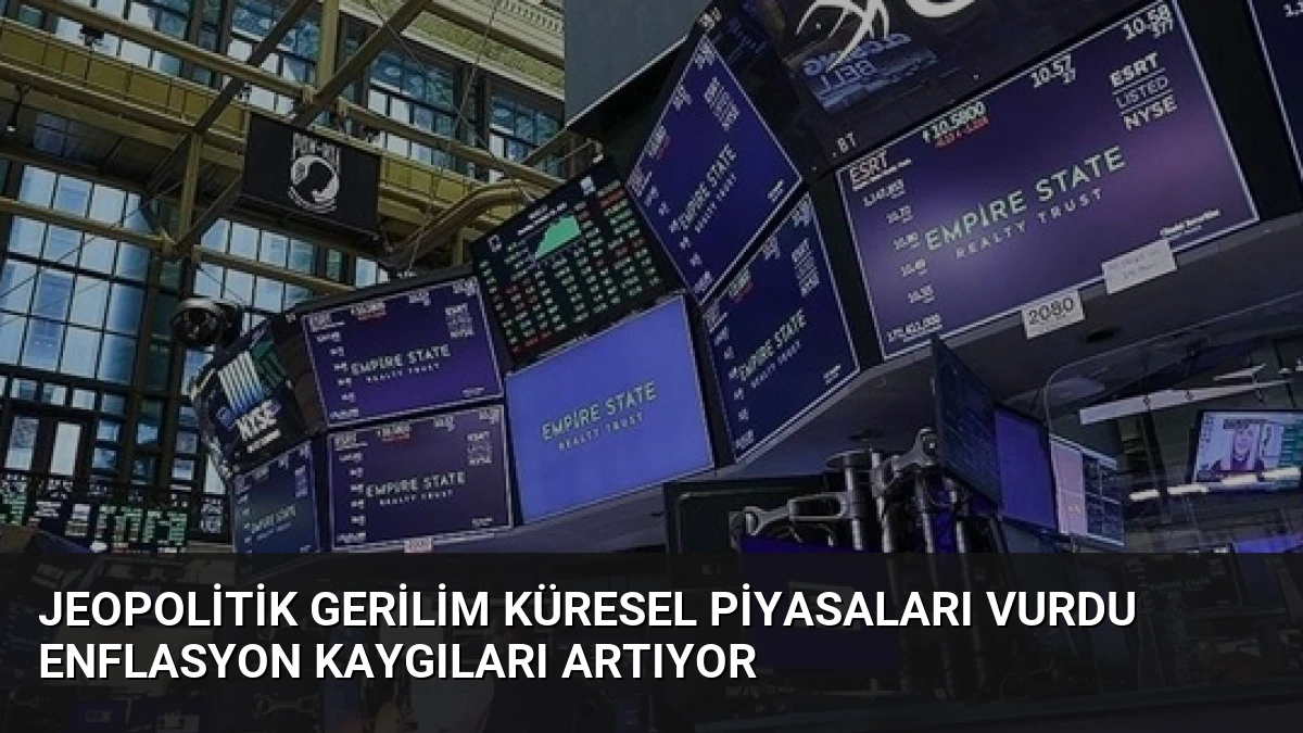 Jeopolitik Gerilim Küresel Piyasaları Vurdu Enflasyon Kaygıları Artıyor