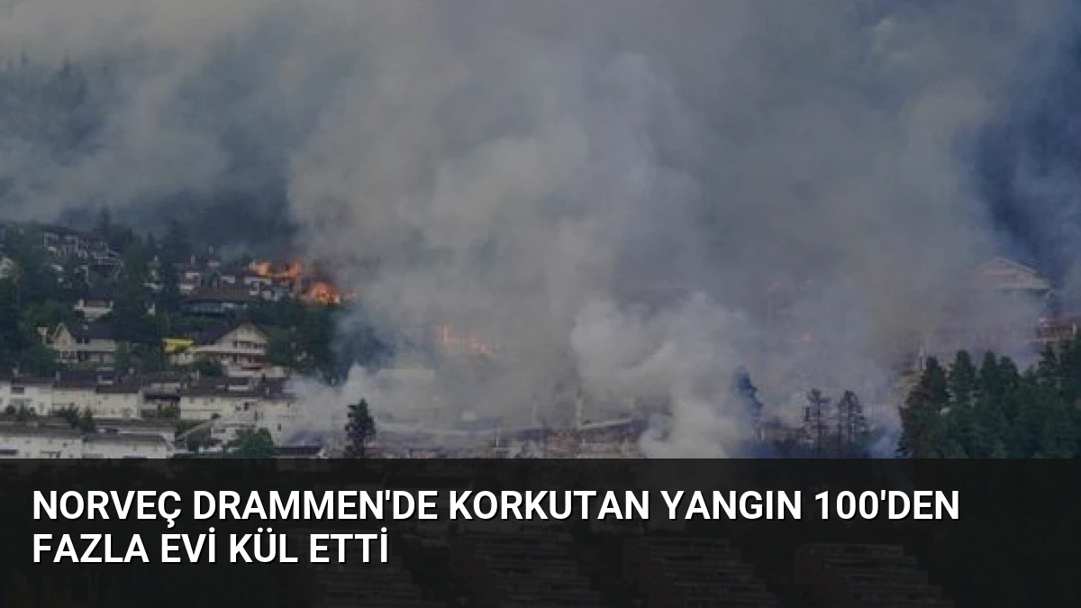Norveç Drammen’de Korkutan Yangın 100’den Fazla Evi Kül Etti