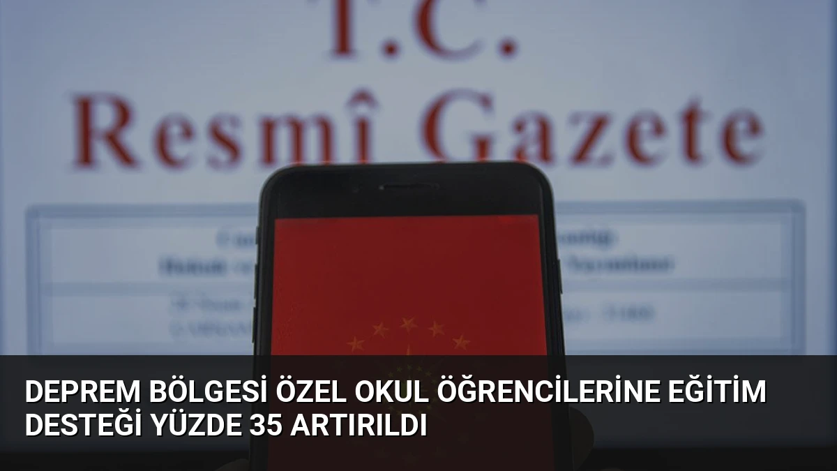 Deprem Bölgesi Özel Okul Öğrencilerine Eğitim Desteği Yüzde 35 Artırıldı