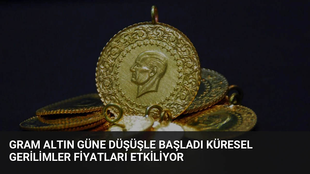 Gram Altın Güne Düşüşle Başladı Küresel Gerilimler Fiyatları Etkiliyor