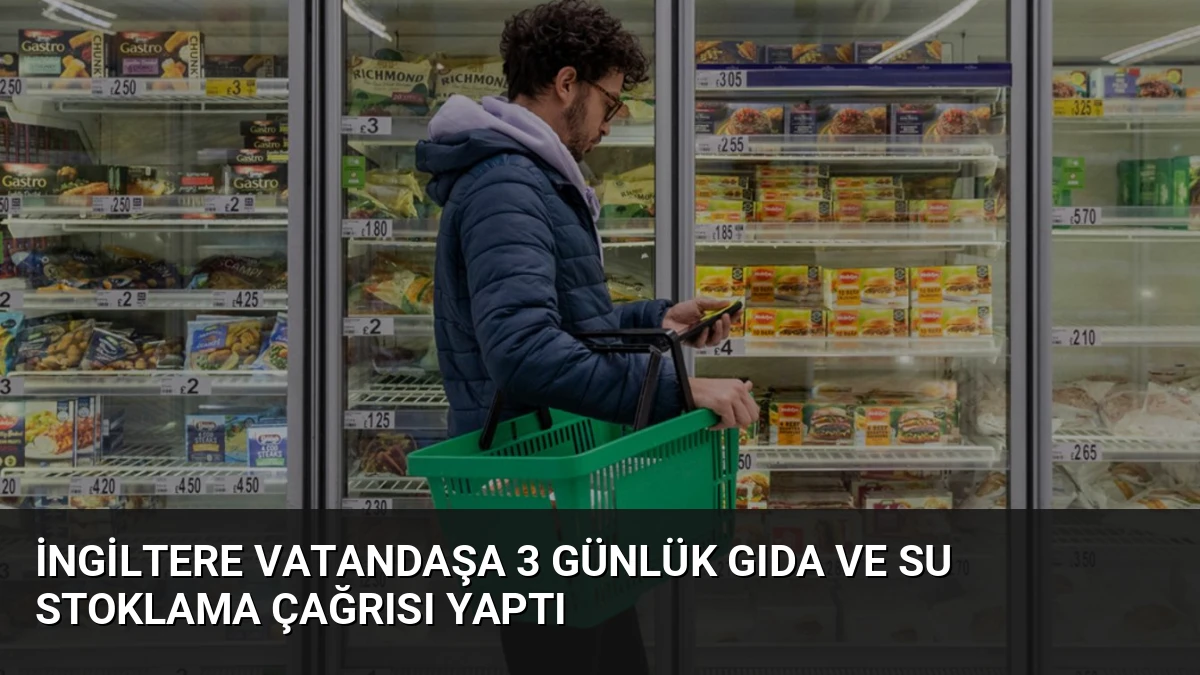 İngiltere Vatandaşa 3 Günlük Gıda ve Su Stoklama Çağrısı Yaptı
