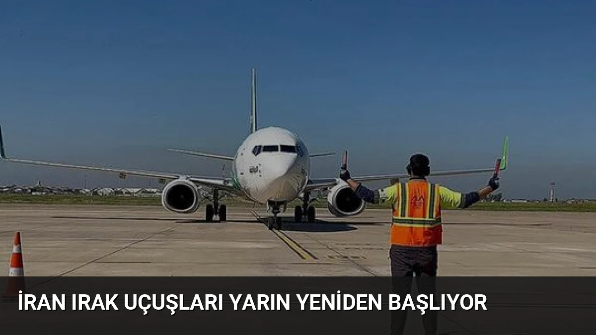 İran Irak Uçuşları Yarın Yeniden Başlıyor