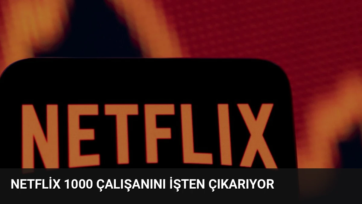 Netflix 1000 Çalışanını İşten Çıkarıyor