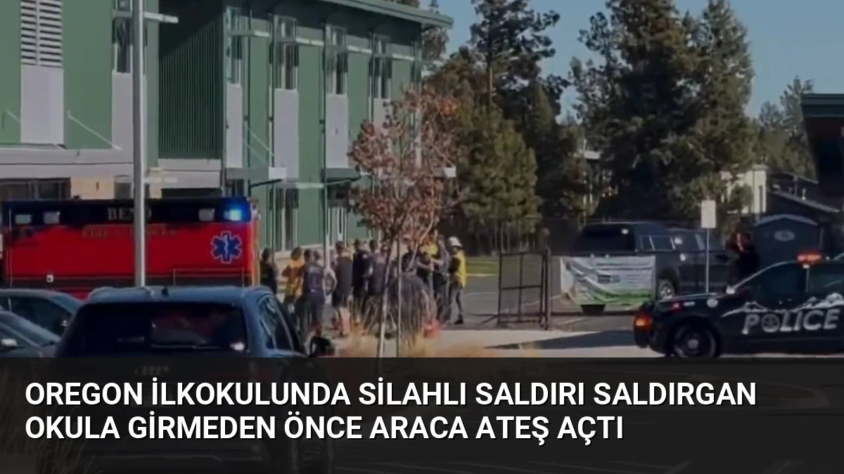 Oregon İlkokulunda Silahlı Saldırı Saldırgan Okula Girmeden Önce Araca Ateş Açtı